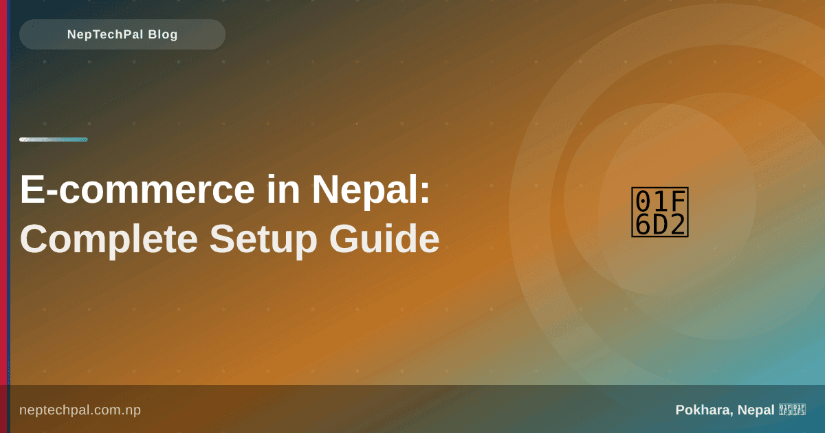 E-commerce in Nepal: Complete Setup Guide for Starting an Online Business
