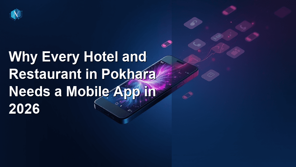 Why Every Hotel and Restaurant in Pokhara Needs a Mobile App in 2026
