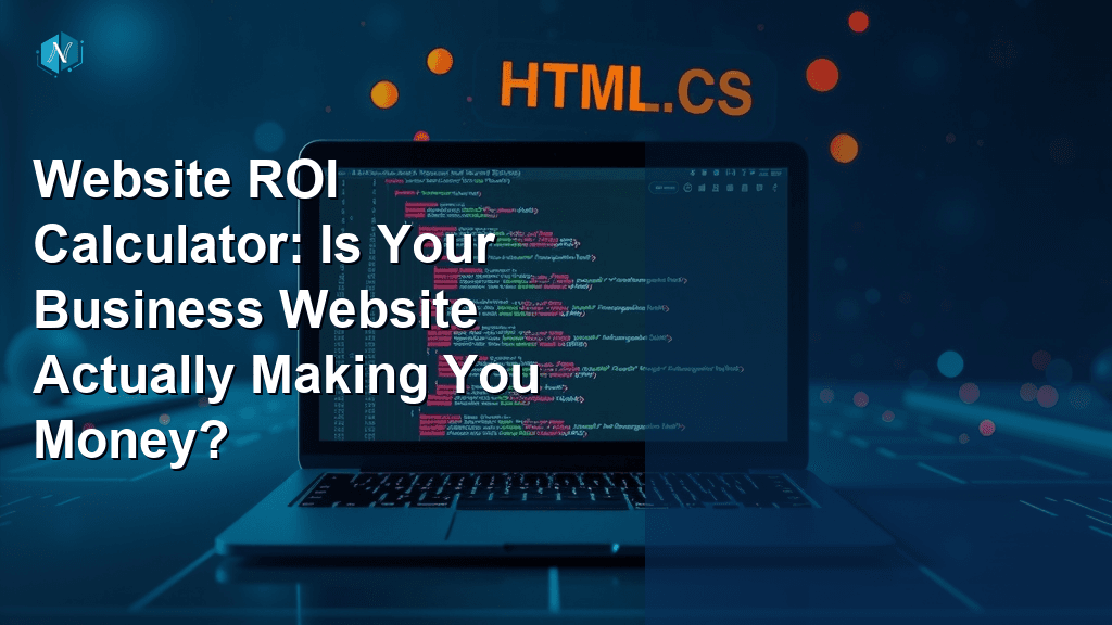 Website ROI Calculator: Is Your Business Website Actually Making You Money?