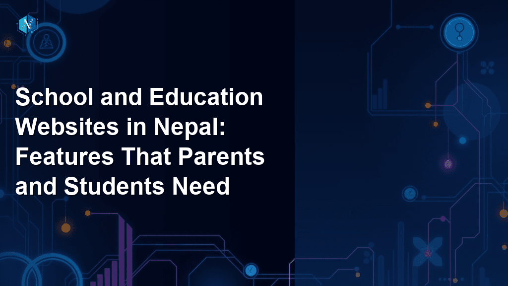 School and Education Websites in Nepal: Features That Parents and Students Need