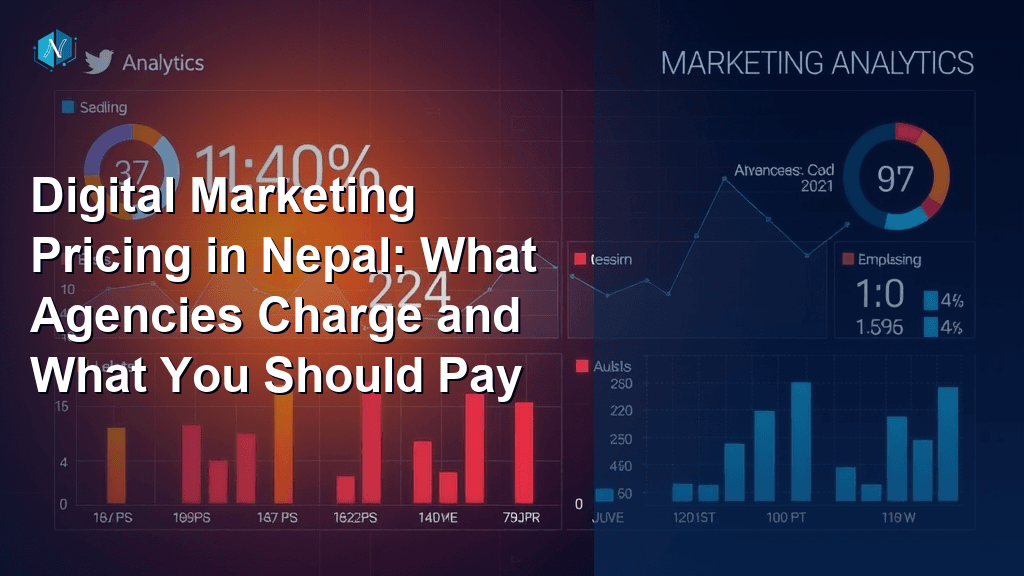 Digital Marketing Pricing in Nepal: What Agencies Charge and What You Should Pay